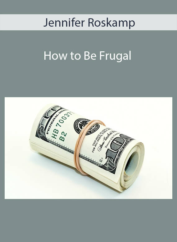 Jennifer Roskamp - How to Be Frugal