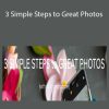Lia Griffith - 3 Simple Steps to Great Photos