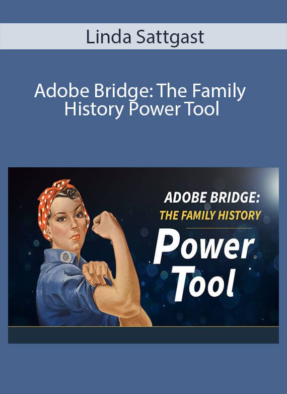 Linda Sattgast - Adobe Bridge The Family History Power Tool