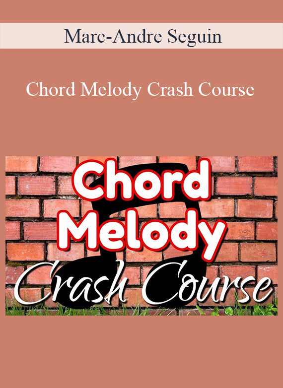 Marc-Andre Seguin - Chord Melody Crash Course