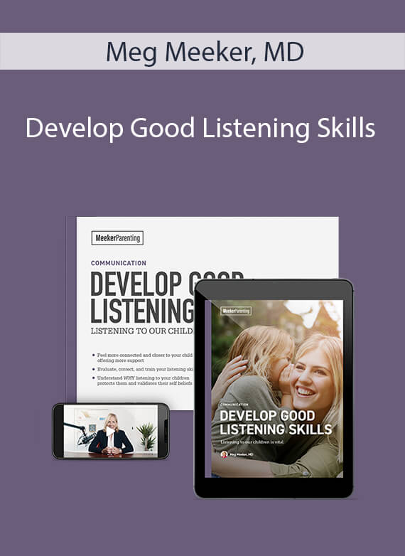 Meg Meeker, MD - Develop Good Listening Skills