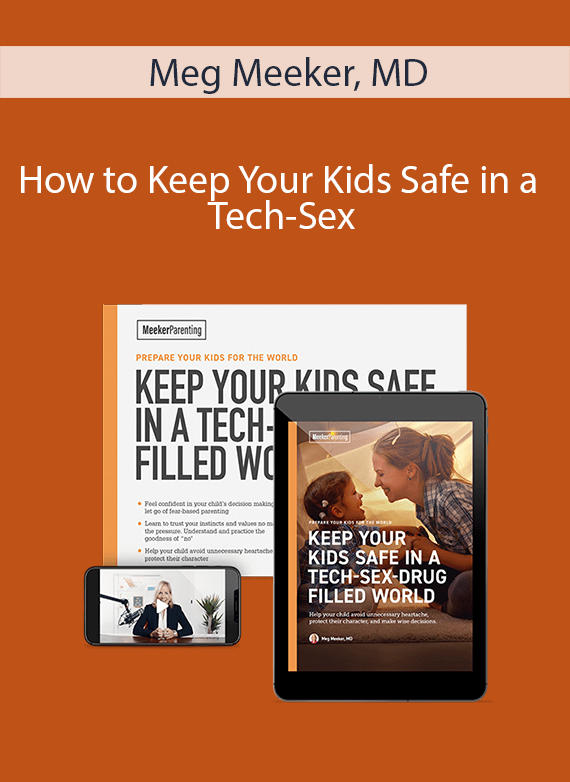 Meg Meeker, MD - How to Keep Your Kids Safe in a Tech-Sex
