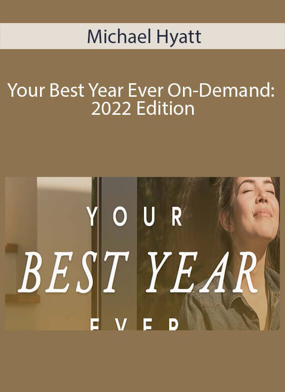 Michael Hyatt - Your Best Year Ever On-Demand 2022 Edition