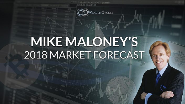 Mike Maloney - 2018 Market Forecast1