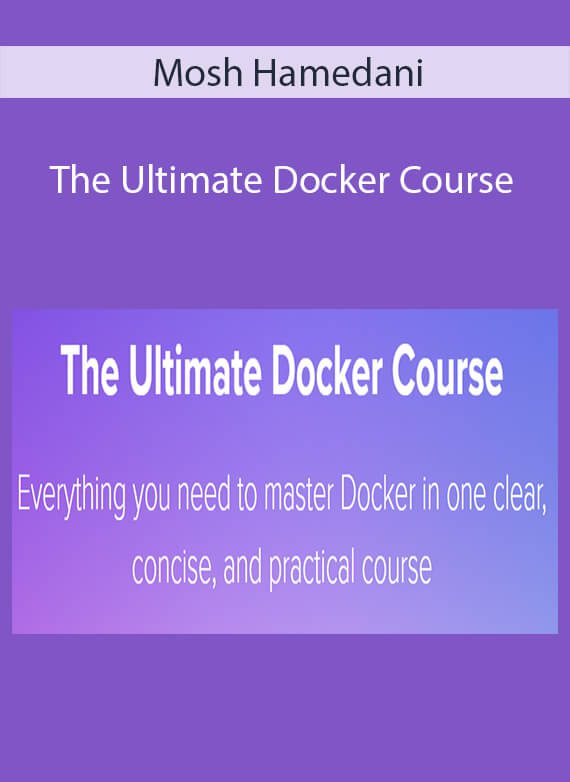 Mosh Hamedani - The Ultimate Docker Course