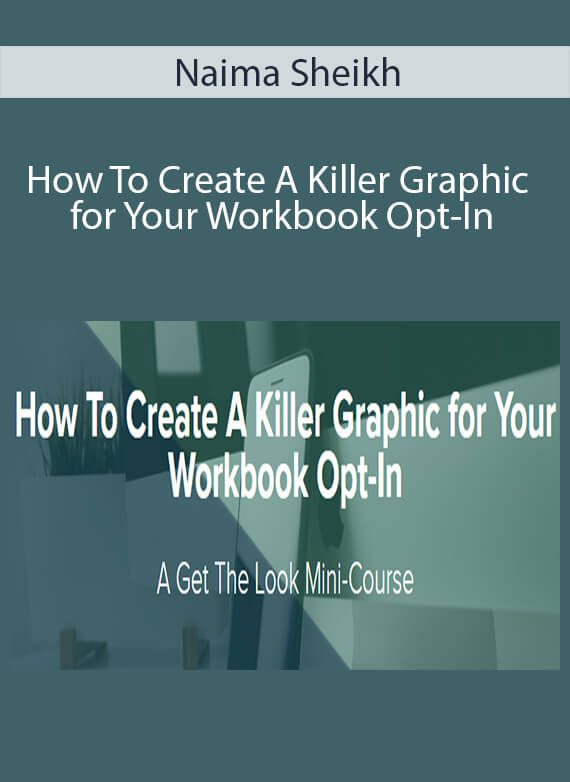 Naima Sheikh - How To Create A Killer Graphic for Your Workbook Opt-In