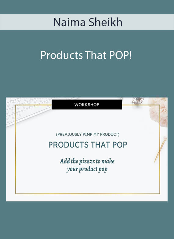 Naima Sheikh - Products That POP!