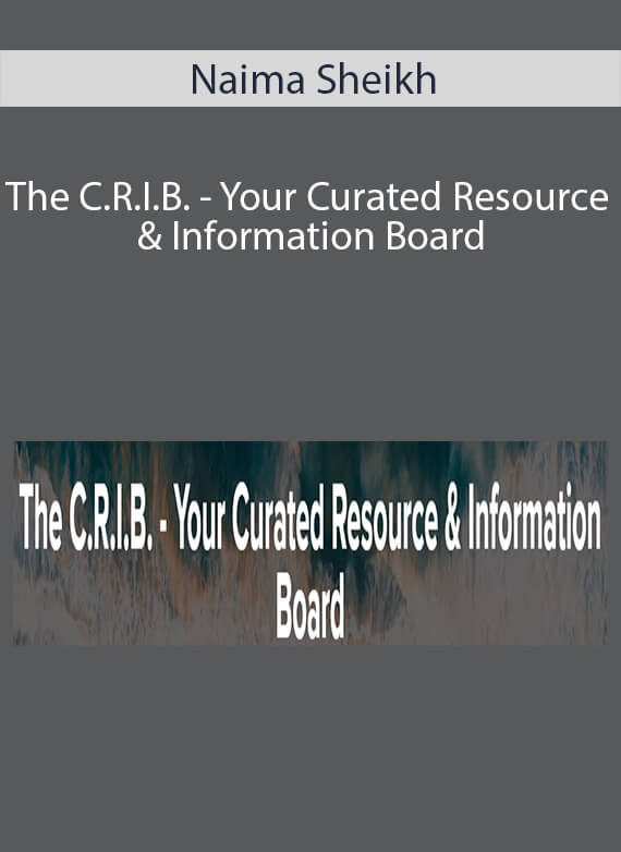Naima Sheikh - The C.R.I.B. - Your Curated Resource & Information Board
