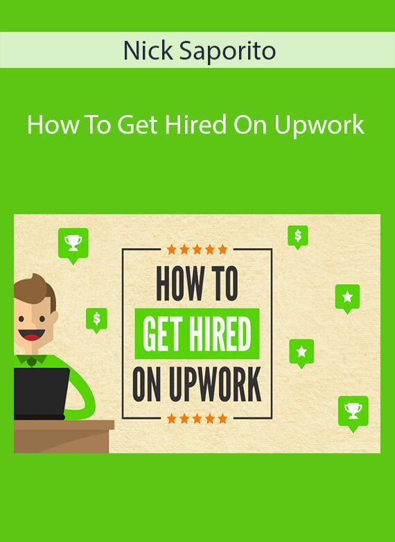 Nick Saporito - How To Get Hired On Upwork