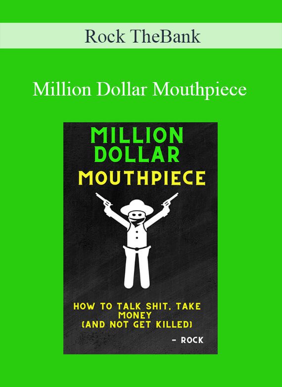 Rock TheBank - Million Dollar Mouthpiece How to talk shit, take money (and not get killed)