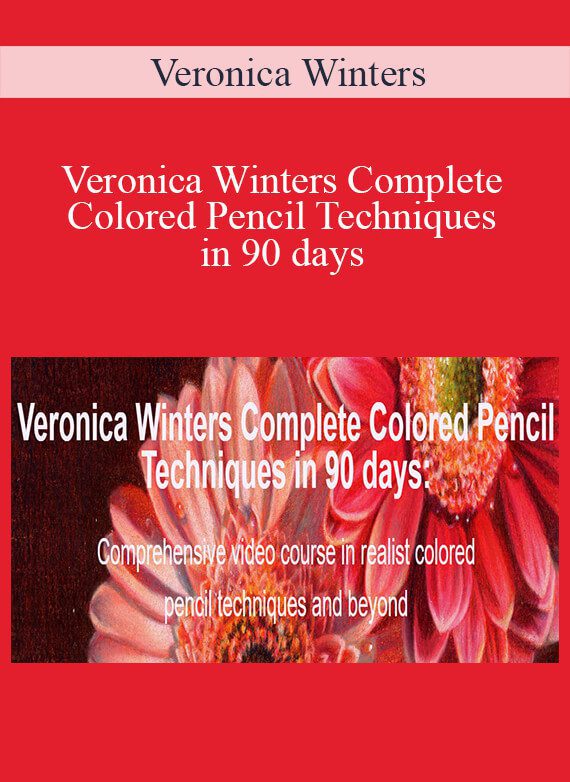 Veronica Winters - Veronica Winters Complete Colored Pencil Techniques in 90 days