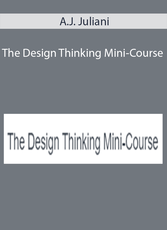 A.J. Juliani - The Design Thinking Mini-Course