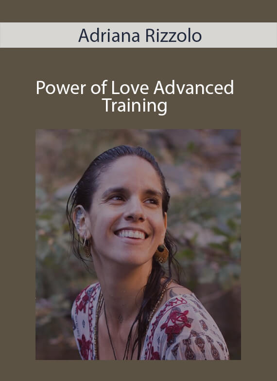Adriana Rizzolo - Power of Love Advanced Training