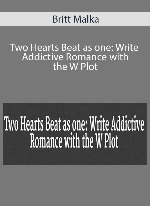 Britt Malka - Two Hearts Beat as one Write Addictive Romance with the W Plot