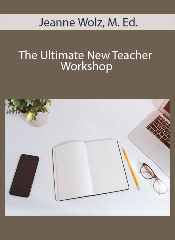 Jeanne Wolz, M. Ed. - The Ultimate New Teacher Workshop