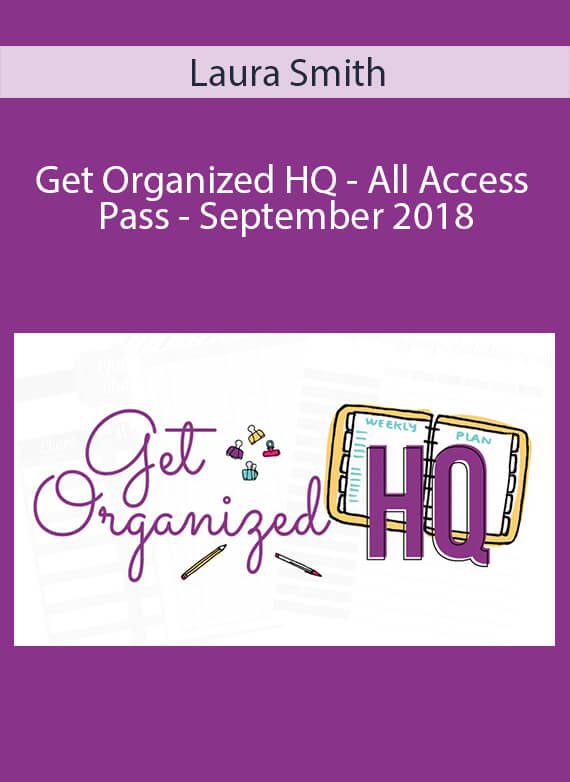 Laura Smith - Get Organized HQ - All Access Pass - September 2018
