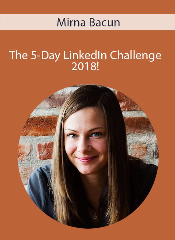 Mirna Bacun - The 5-Day LinkedIn Challenge 2018!