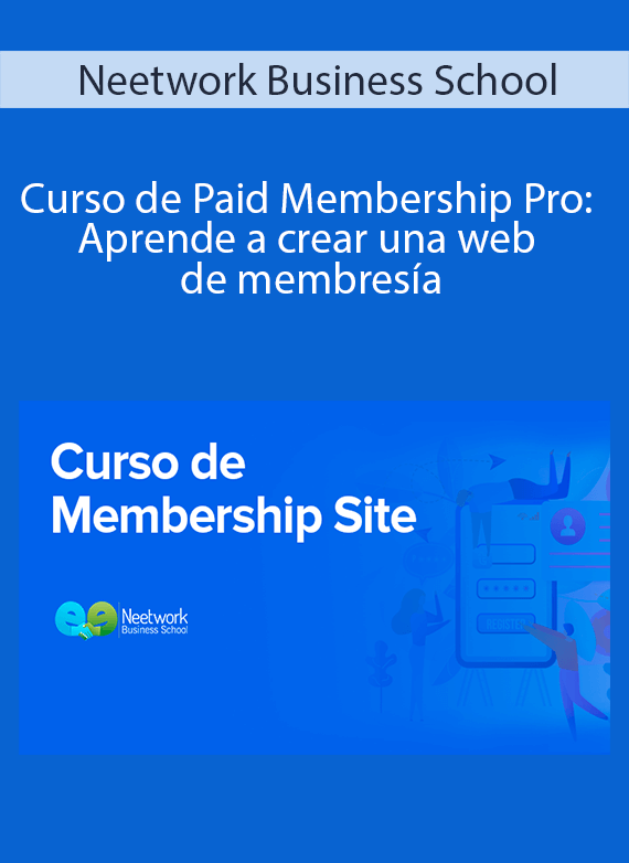 Neetwork Business School - Curso de Paid Membership Pro Aprende a crear una web de membresía