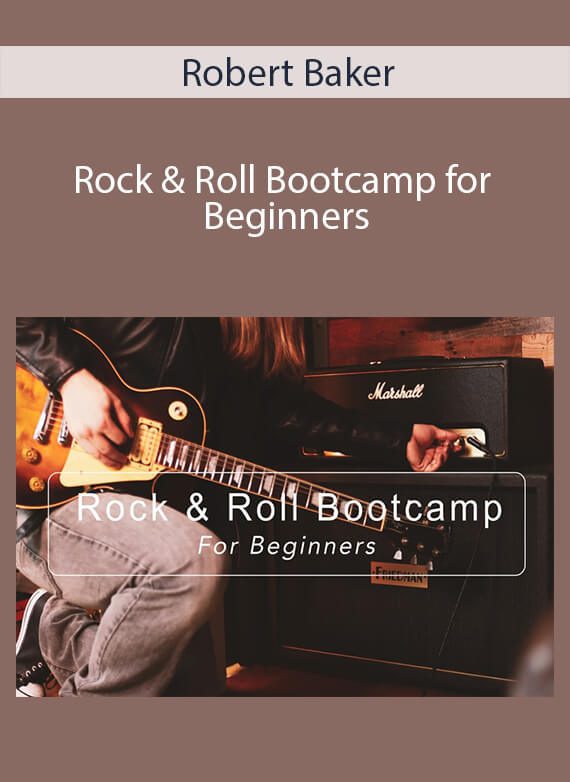 Robert Baker - Rock & Roll Bootcamp for Beginners