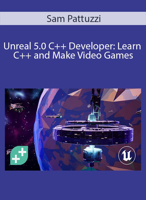 Sam Pattuzzi - Unreal 5.0 C++ Developer Learn C++ and Make Video Games