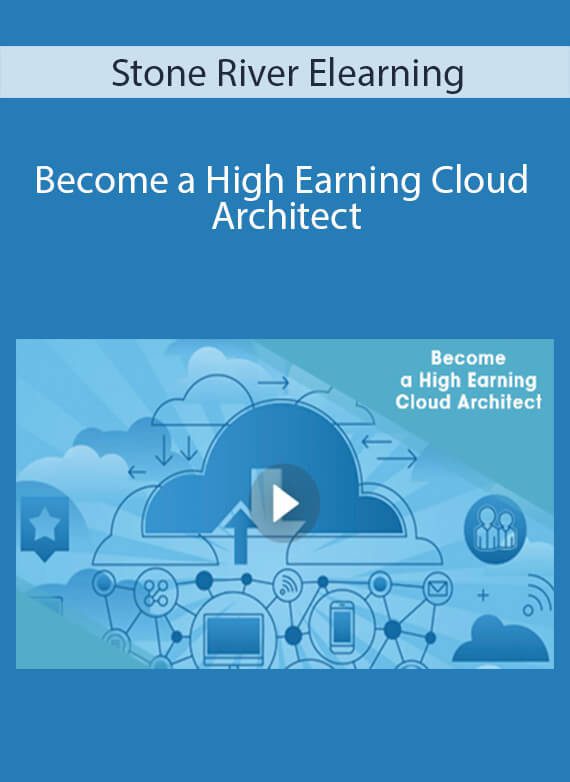 Stone River Elearning - Become a High Earning Cloud Architect - Copy