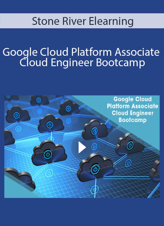 Stone River Elearning - Google Cloud Platform Associate Cloud Engineer Bootcamp