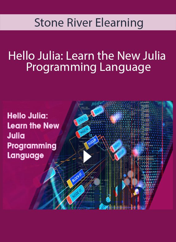 Stone River Elearning - Hello Julia Learn the New Julia Programming Language