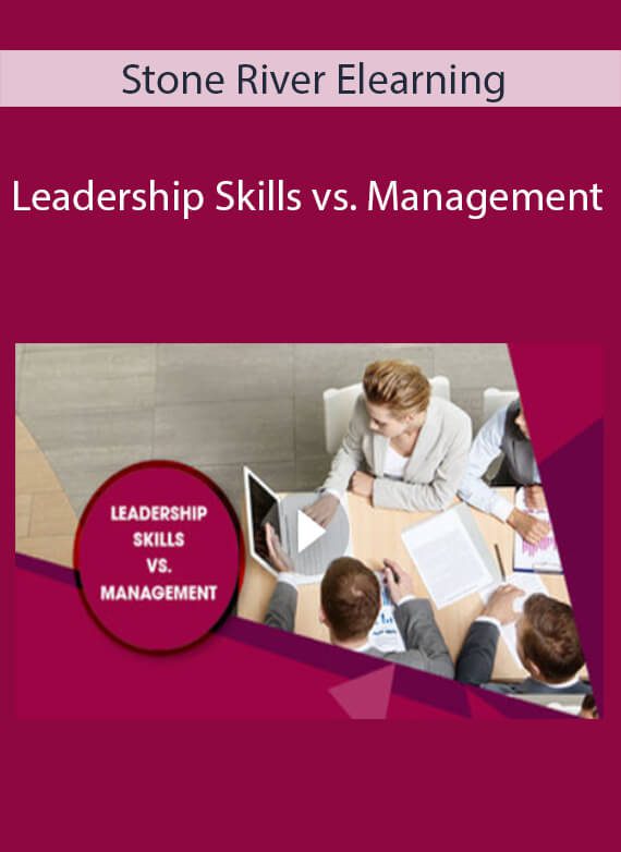 Stone River Elearning - Leadership Skills vs. Management