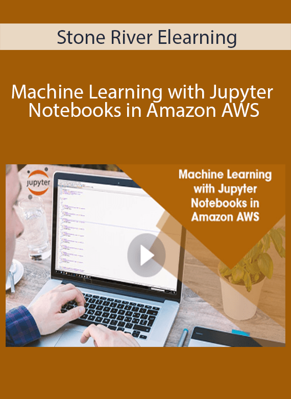 Stone River Elearning - Machine Learning with Jupyter Notebooks in Amazon AWS