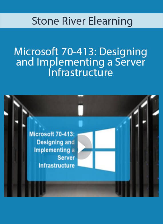 Stone River Elearning - Microsoft 70-413 Designing and Implementing a Server Infrastructure