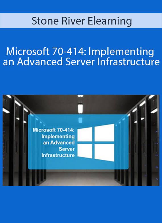 Stone River Elearning - Microsoft 70-414 Implementing an Advanced Server Infrastructure