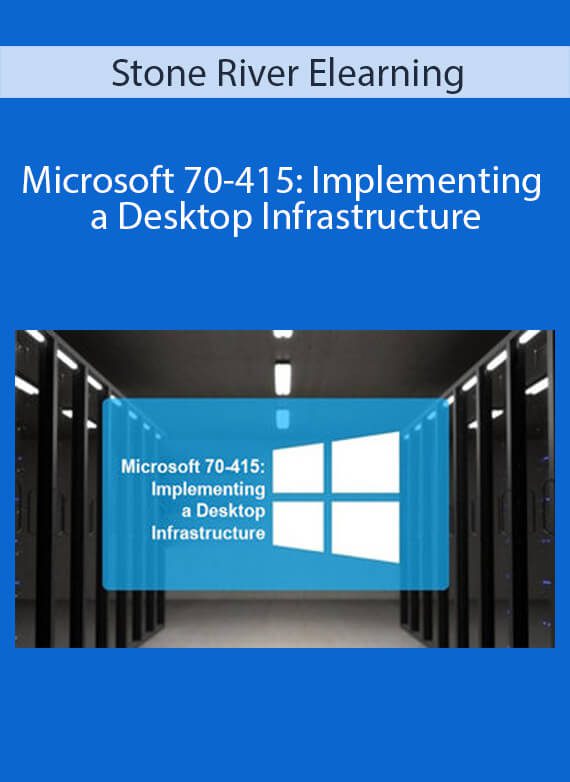Stone River Elearning - Microsoft 70-415 Implementing a Desktop Infrastructure