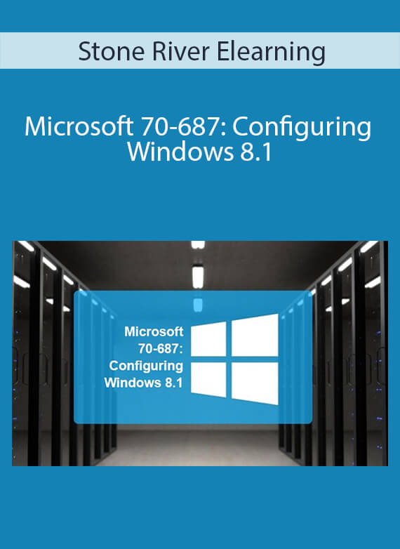 Stone River Elearning - Microsoft 70-687 Configuring Windows 8.1