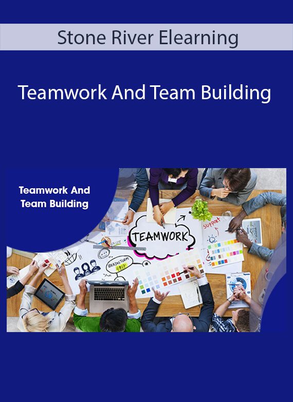 Stone River Elearning - Teamwork And Team Building