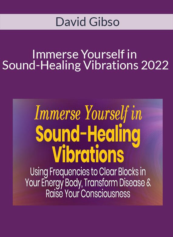 David Gibso - Immerse Yourself in Sound-Healing Vibrations 2022