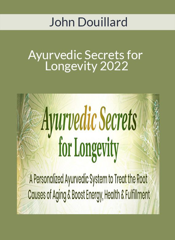 John Douillard - Ayurvedic Secrets for Longevity 2022