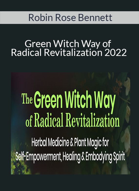 Robin Rose Bennett - Green Witch Way of Radical Revitalization 2022