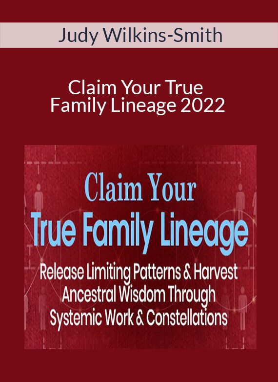 Judy Wilkins-Smith - Claim Your True Family Lineage 2022