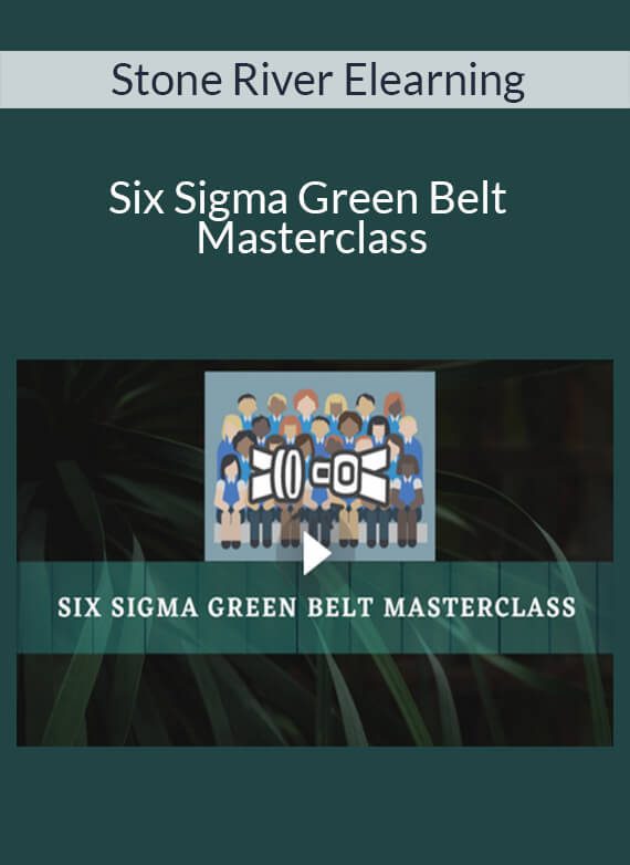 Stone River Elearning - Six Sigma Green Belt Masterclass