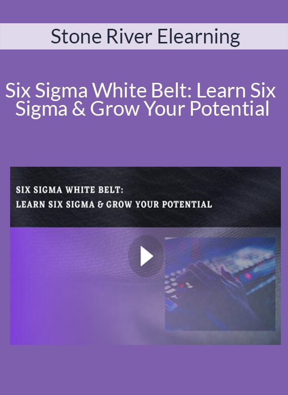 Stone River Elearning - Six Sigma White Belt: Learn Six Sigma & Grow Your Potential