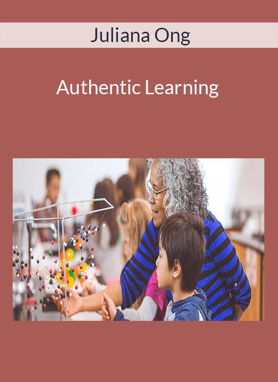 Juliana Ong - Authentic Learning