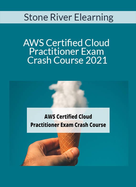 Stone River Elearning - AWS Certified Cloud Practitioner Exam Crash Course 2021