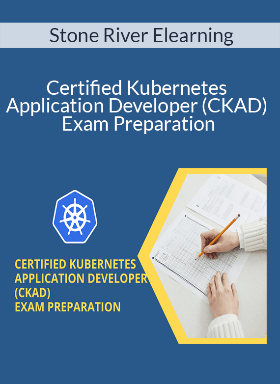Stone River Elearning - Certified Kubernetes Application Developer (CKAD) Exam Preparation