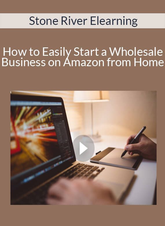 Stone River Elearning - How to Easily Start a Wholesale Business on Amazon from Home